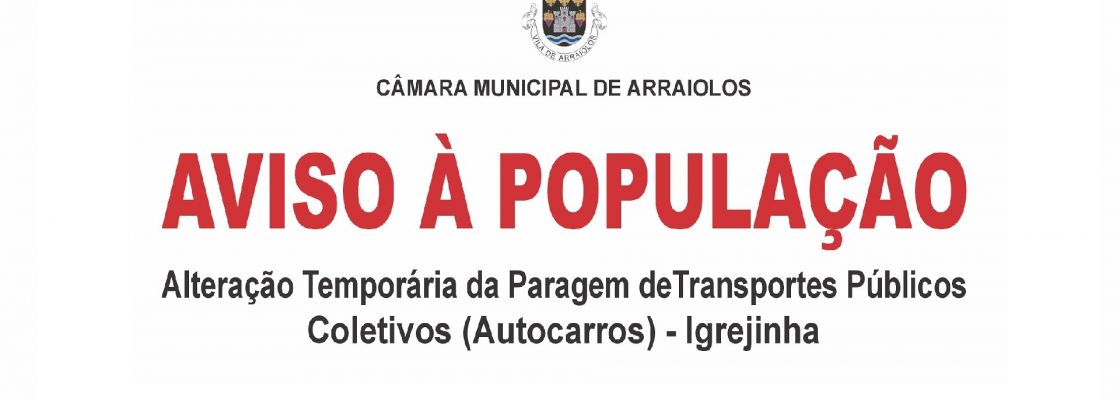 AVISO À POPULAÇÃO-Alteração Temporária da Paragem de Transportes Públicos Coletivos (Autoc...